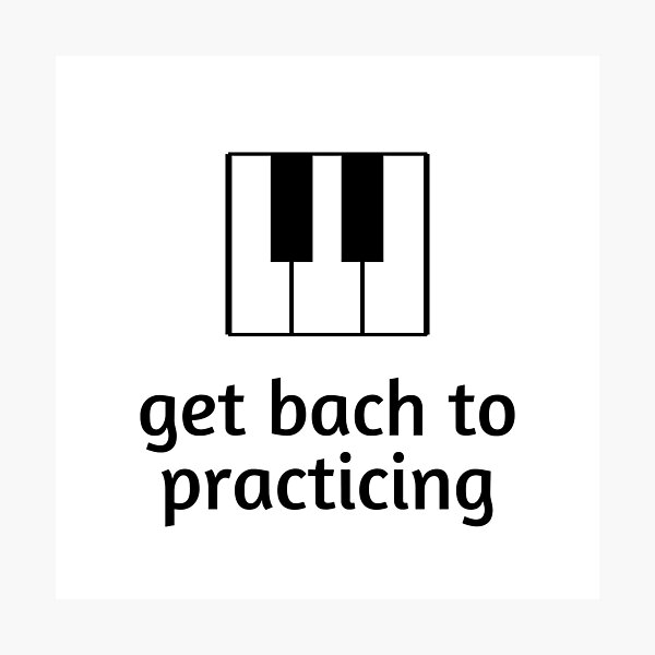 Item preview, GET BACH TO PRACTICING - Black Text Piano Icon designed and sold by pianak.