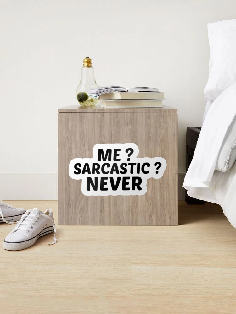 Me Sarcastic Never Sticker, Best Friend Gift,Funny Stickers,Water Bottle  Sticker, Macbook Stickers Sticker for Sale by MohamedLHM