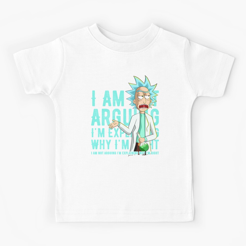 i'm not arguing im just explaining why i'm right rick and morty Kids T-Shirt