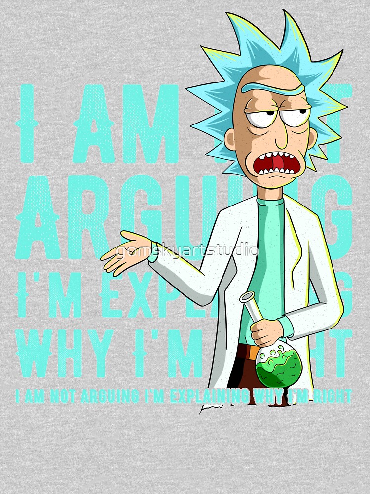 i'm not arguing im just explaining why i'm right rick and morty by gomskyartstudio