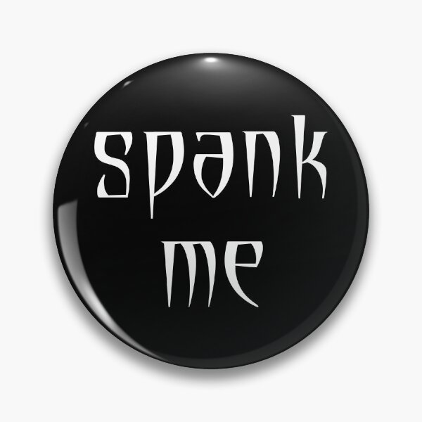 Item preview, Spank Me designed and sold by Good-Looking Corpse.