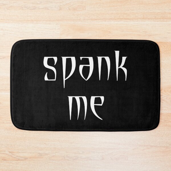 Item preview, Spank Me designed and sold by Good-Looking Corpse.