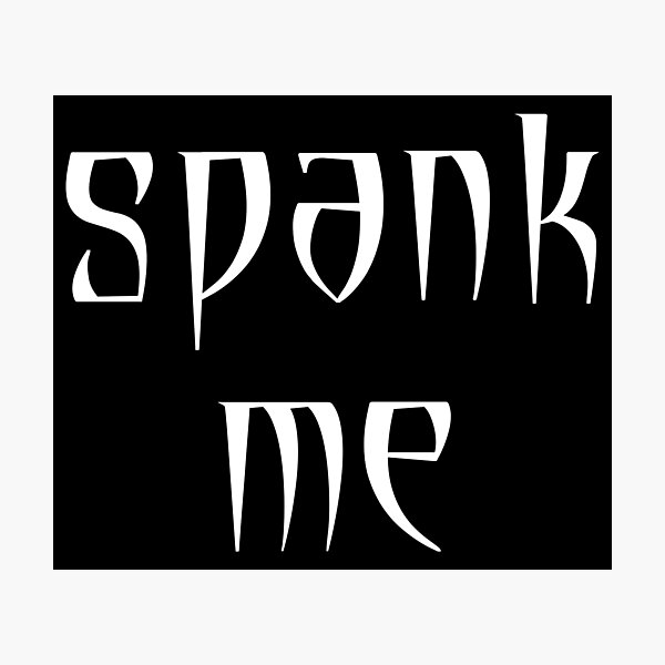 Item preview, Spank Me designed and sold by Good-Looking Corpse.