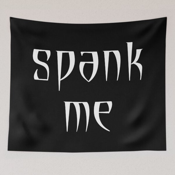 Item preview, Spank Me designed and sold by Good-Looking Corpse.
