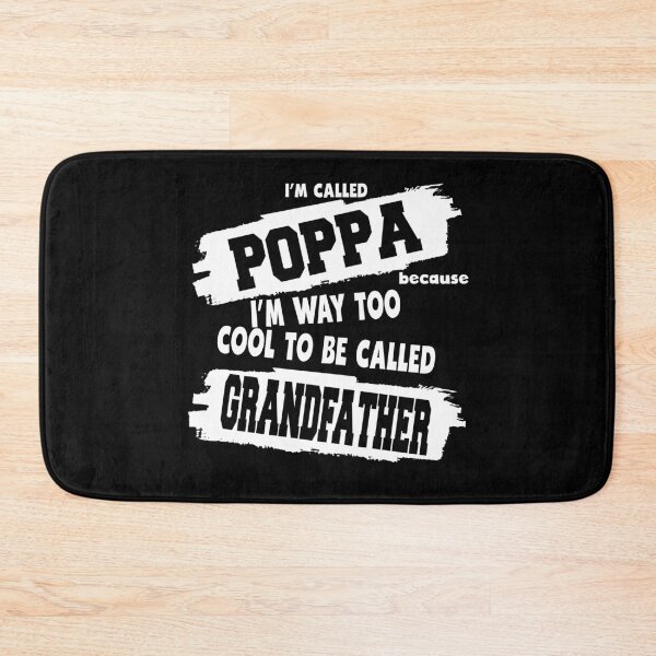 Item preview, i'm called poppa because i'm way too cool to be called grandfather designed and sold by BAISSANE.