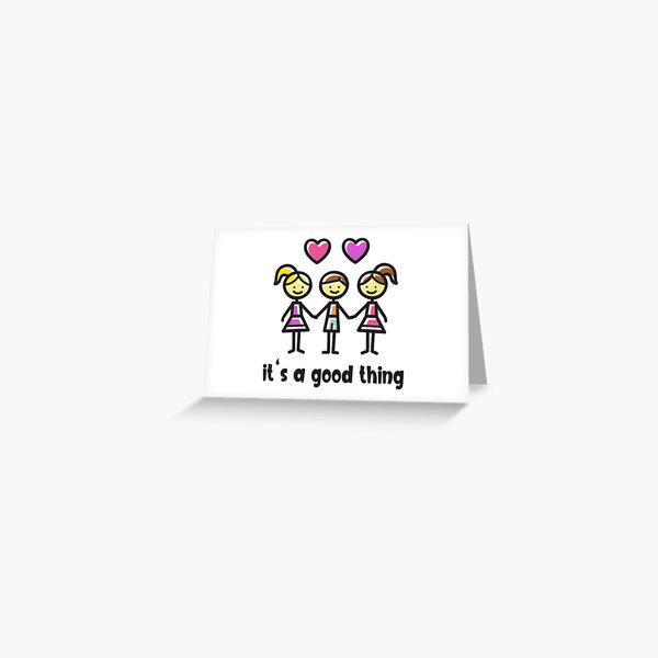 Throuple - Threesome - Non-Monogamy - IT'S A GOOD THING - Polyfidelity Greeting Card