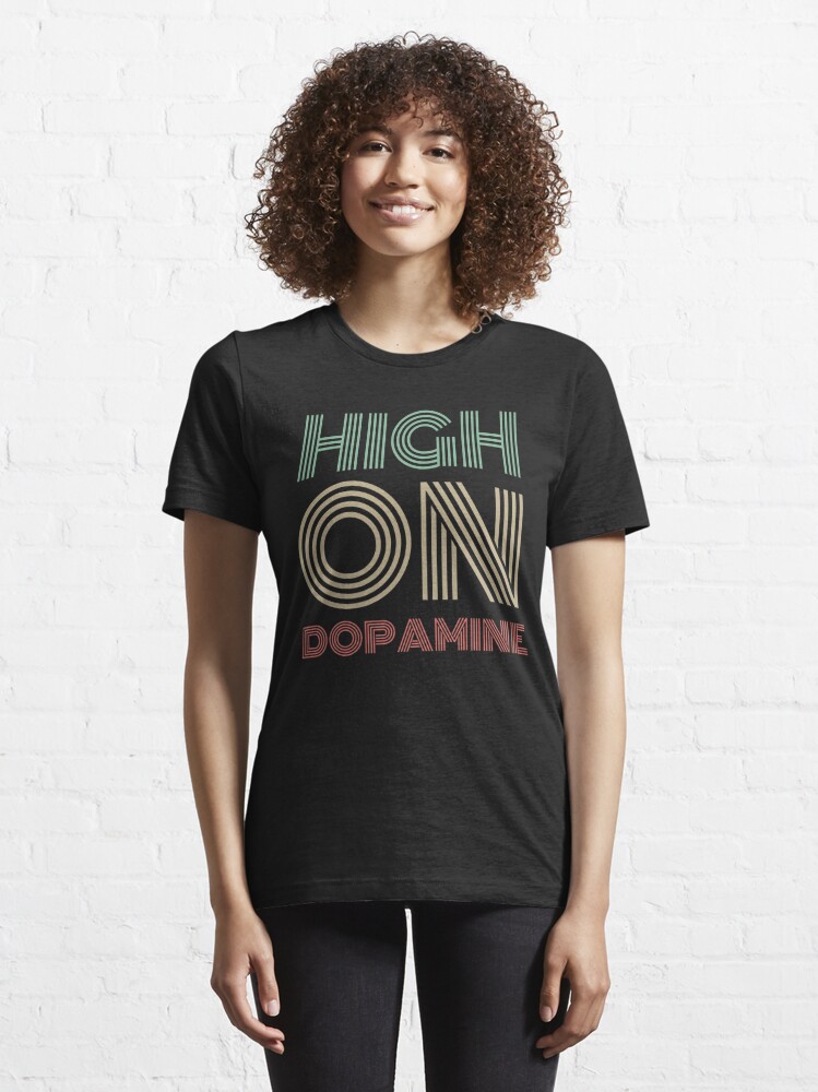 got dopamine t shirt