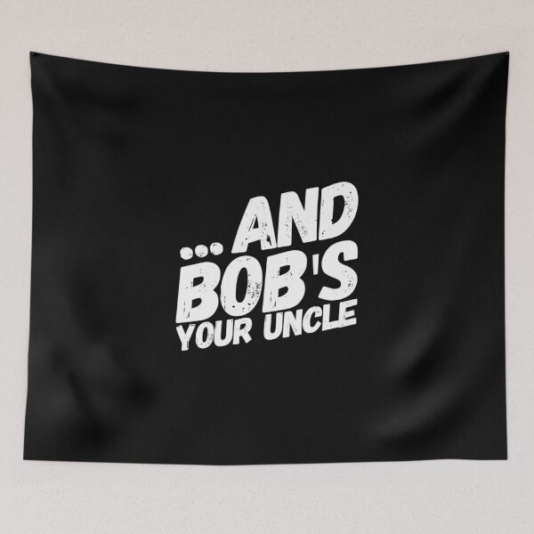 Item preview, And Bob's Your Uncle designed and sold by KoolMoDee.