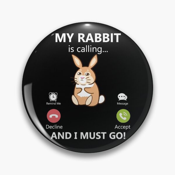 Item preview, My Rabbit Is Calling And I Must Go Pet Bunny Rabbit Lover Gear designed and sold by DynamicDesign.
