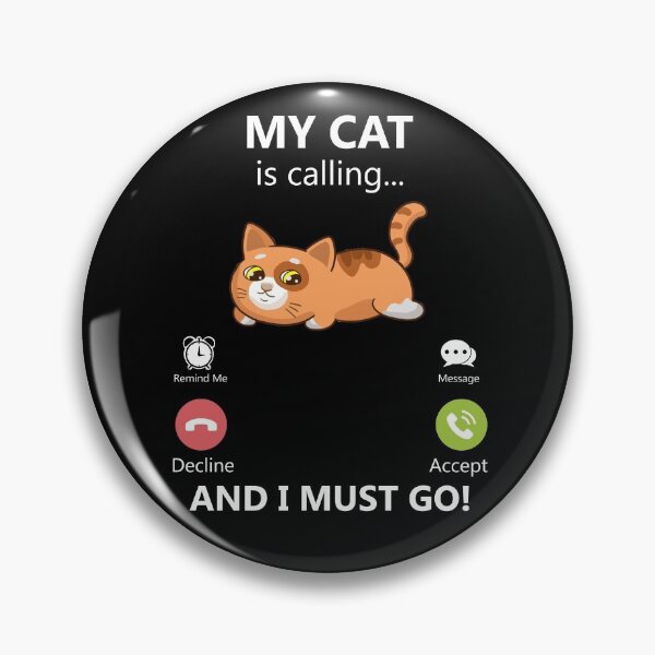 Item preview, My Cat Is Calling And I Must Go Pet Cat Kitten Lover Gift Gear designed and sold by DynamicDesign.