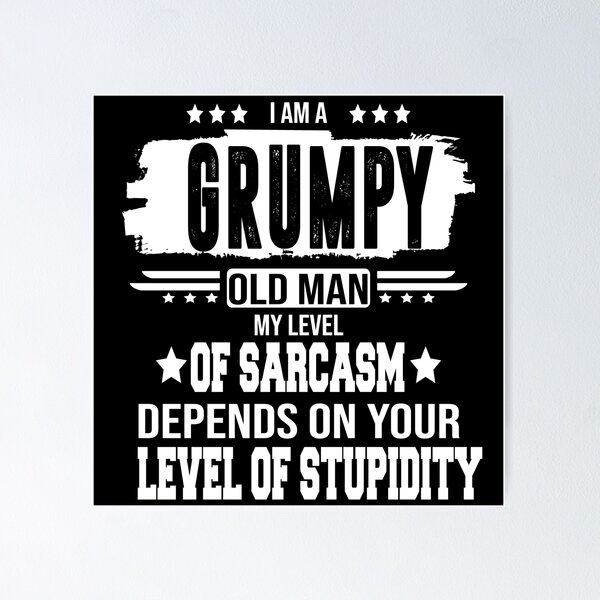 Item preview, I Am A Grumpy Old Man My Level Of Sarcasm Depends On Your designed and sold by BAISSANE.
