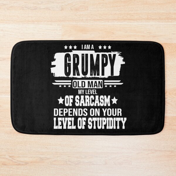 Item preview, I Am A Grumpy Old Man My Level Of Sarcasm Depends On Your designed and sold by BAISSANE.