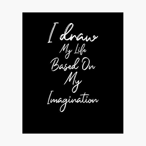 Item preview, I draw My Life Based On My Imagination designed and sold by manuelyoussef.
