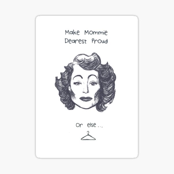 Make Mommie Dearest Proud Sticker