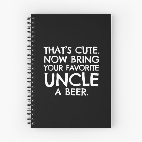 Item preview, That's Cute Now Bring Your Favorite Uncel A Beer designed and sold by KoolMoDee.