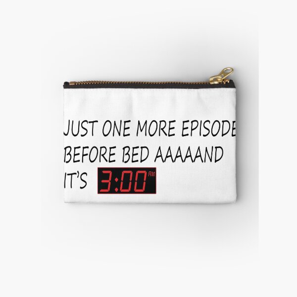 Item preview,  JUST ONE MORE EPISODE BEFORE BED AAAAAND IT'S 3 AM  designed and sold by Salahboulehoual.