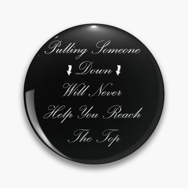 Item preview, Pulling Someone Down Will Never Help You Reach The Top designed and sold by manuelyoussef.
