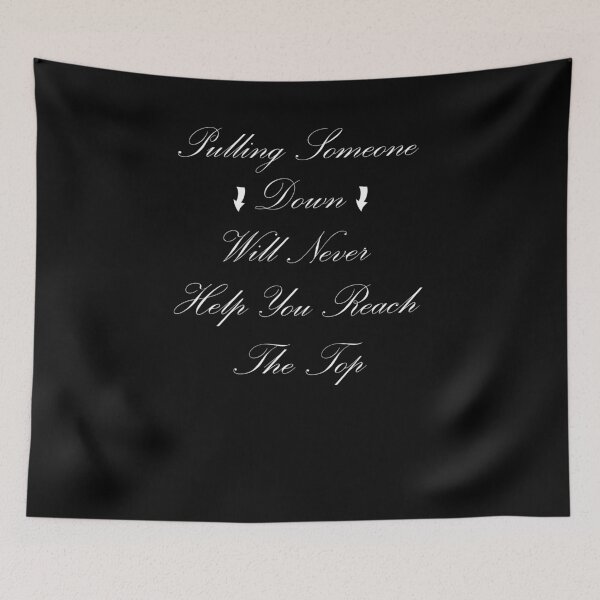 Item preview, Pulling Someone Down Will Never Help You Reach The Top designed and sold by manuelyoussef.