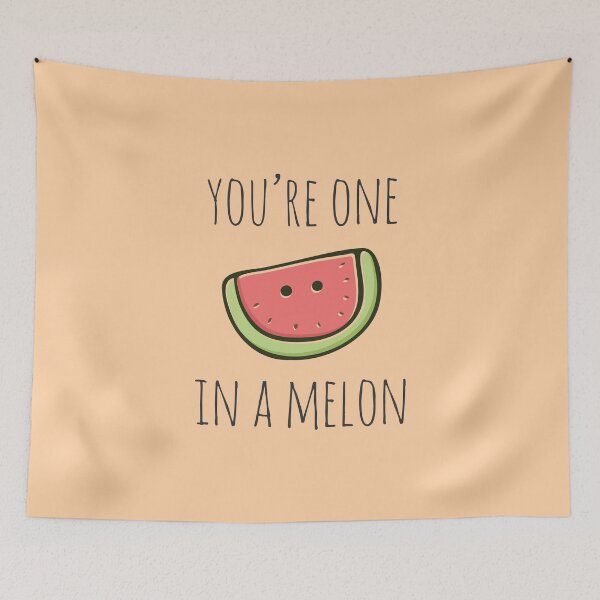Item preview, You're One In A Melon designed and sold by myndfart.