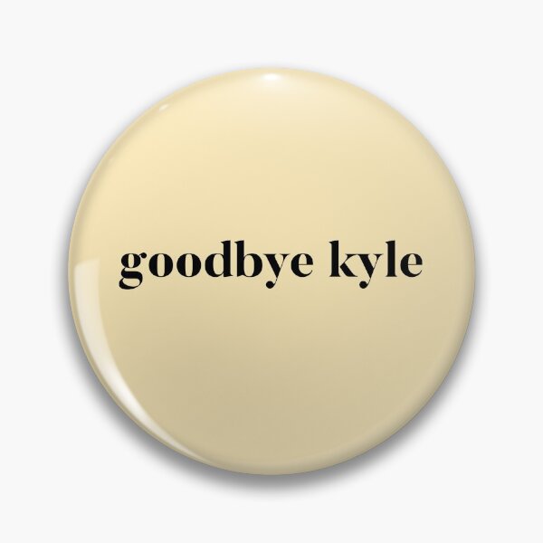 Item preview, Goodbye Kyle. Real Housewives og Beverly Hills Ken Todd Quote designed and sold by mivpiv.