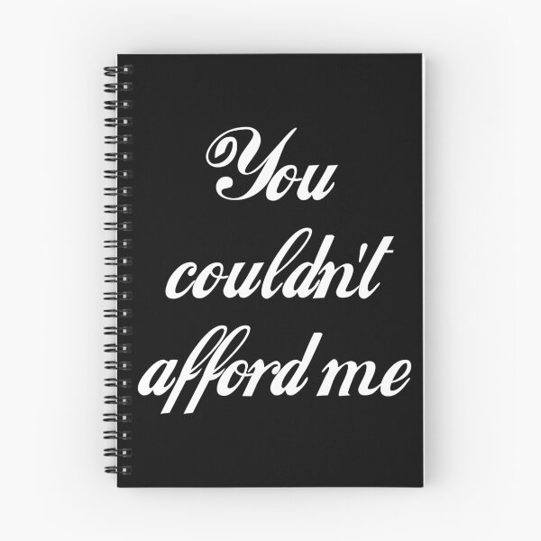 Item preview, You Couldn't Afford Me designed and sold by Good-Looking Corpse.