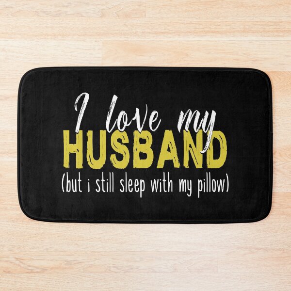 Item preview, I Love My Husband But I Still Sleep With My Pillow designed and sold by SmartStyle.