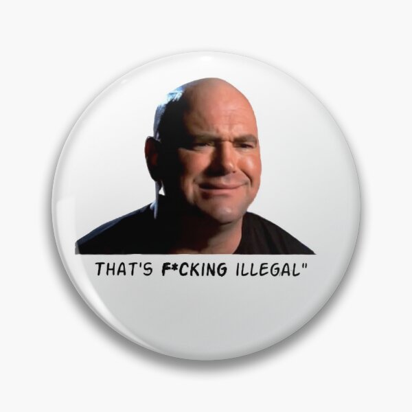 Item preview, Dana White "That's F*cking Illegal!" designed and sold by Cosmic Corgie.