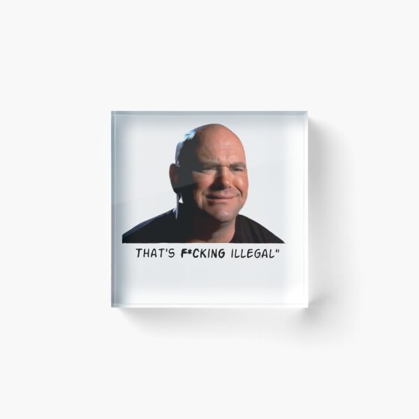 Item preview, Dana White "That's F*cking Illegal!" designed and sold by Cosmic Corgie.