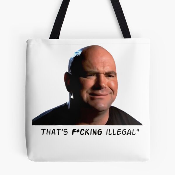 Item preview, Dana White "That's F*cking Illegal!" designed and sold by Cosmic Corgie.