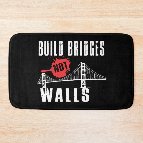 Item preview, Build Bridges Not Walls designed and sold by SmartStyle.