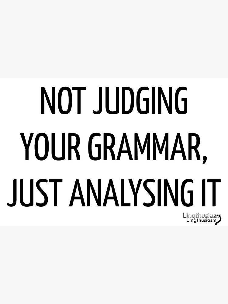 Not judging your grammar, just analysing it - sticker in black by Lingthusiasm