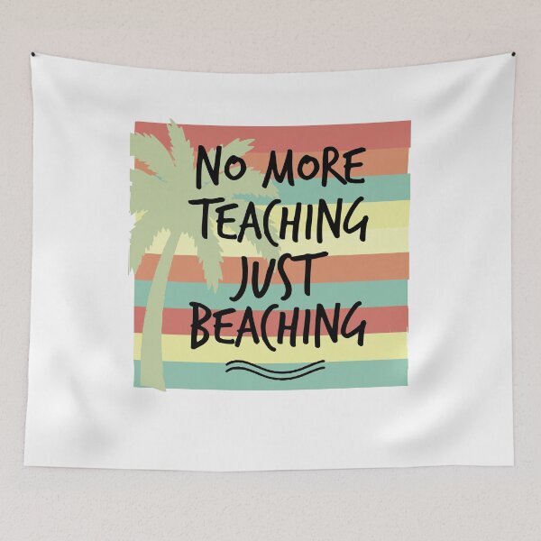 Item preview, No More Teaching Just Beaching ,Teacher Vacation, Kindergarten Teacher, Teacher Shir, designed and sold by Noussairox.