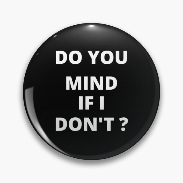 Item preview, Do you mind if I don't ? designed and sold by captainthomas.