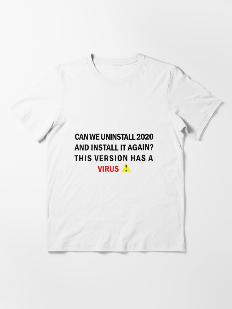 Coronavirus Funny Design Can We Uninstall 2020 And Install It Again Funny Quotes T Shirt By Sabahmd Redbubble