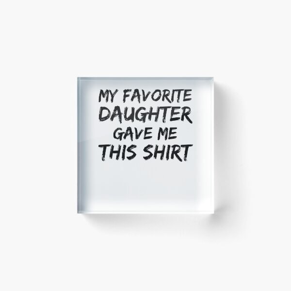 Artikelvorschau, My Favorite Daughter Gave Me This Shirt Father's Day Gift entworfen und verkauft von TNDesignStudio.