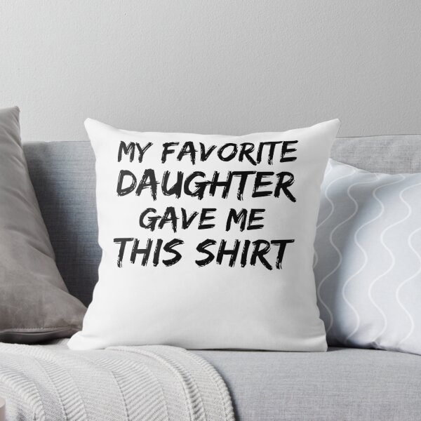 Item preview, My Favorite Daughter Gave Me This Shirt Father's Day Gift designed and sold by TNDesignStudio.