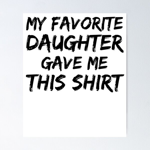 Artikelvorschau, My Favorite Daughter Gave Me This Shirt Father's Day Gift entworfen und verkauft von TNDesignStudio.