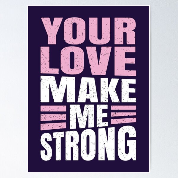 Item preview, Your Love Make Me Strong designed and sold by RitzuPaul.
