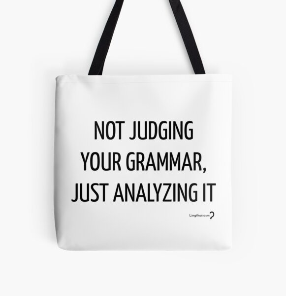 Not judging your grammar, just analysing it - Tote in black on white (US spelling) All Over Print Tote Bag
