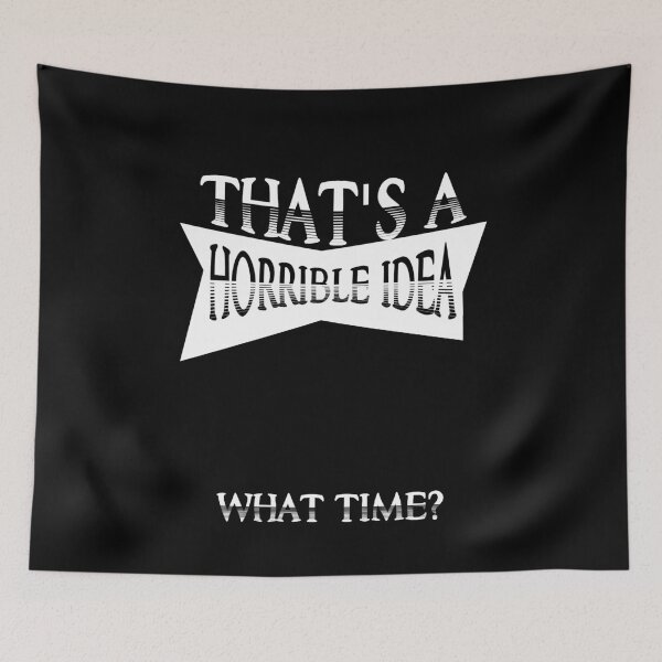 Item preview, That's a horrible idea - what time? Sarcastic humor tea designed and sold by bitcam18.