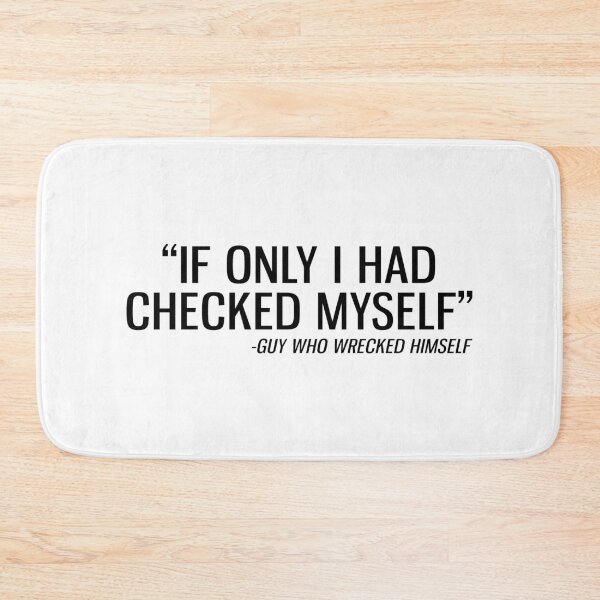 Item preview, If Only I Had Checked Myself - Guy Who Wrecked Himself designed and sold by T-shirt For You.