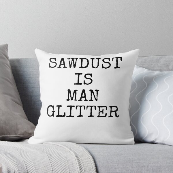 Item preview, Sawdust is Man Glitter Father's Day Gift designed and sold by TNDesignStudio.