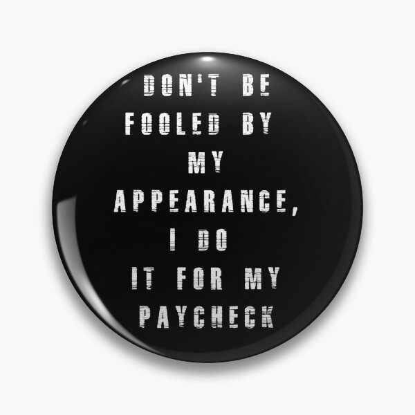 Item preview, I do it for my paycheck designed and sold by dragonflame1339.