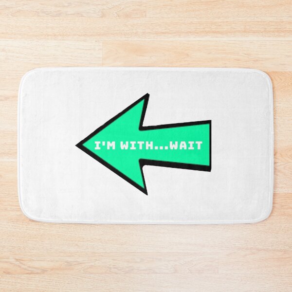 Item preview,  I'm with... wait designed and sold by emlouisec13.