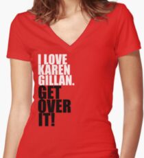 I love Karen Gillan. Get over it! Women's Fitted V-Neck T-Shirt