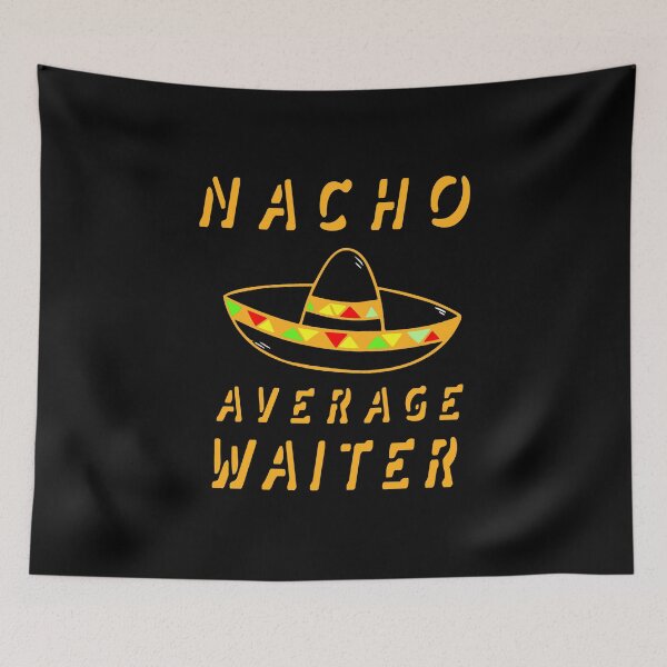 Item preview, Nacho Average Waiter designed and sold by KoolMoDee.