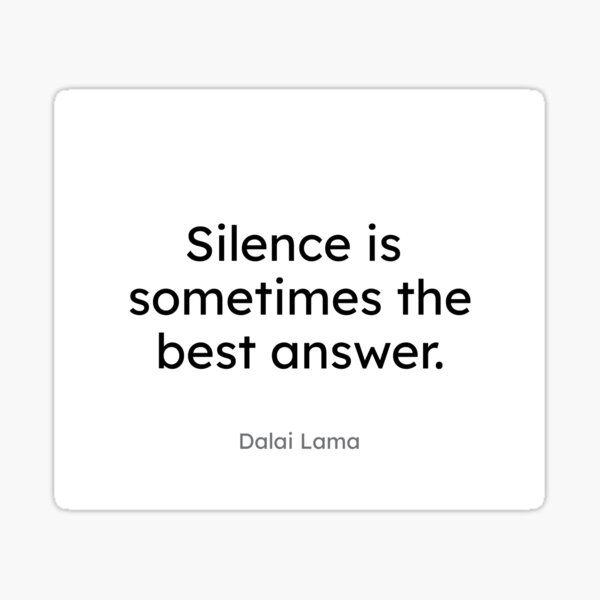 Dalai Lama - Silence is sometimes the best answer. Sticker