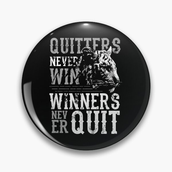 Item preview, Quitters Never Win - Winners Never Quit designed and sold by flipper42.