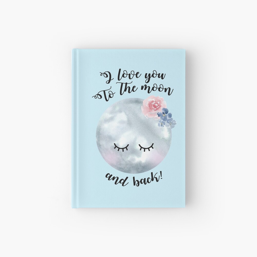 I Love You To The Moon And Back Spiral Notebook By Apricotblossom Redbubble