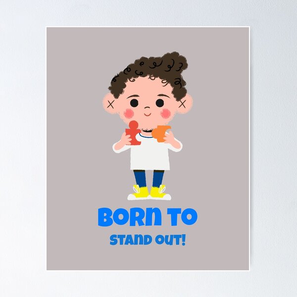 Born to Stand Out Poster - Kids prints